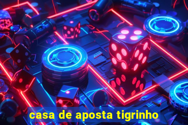 casa de aposta tigrinho